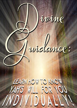 Divine Guidance: Learn how to know Yah’s will for you individually!